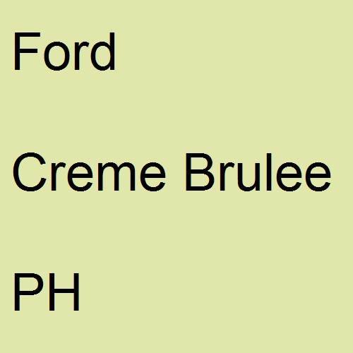 Ford, Creme Brulee, PH.